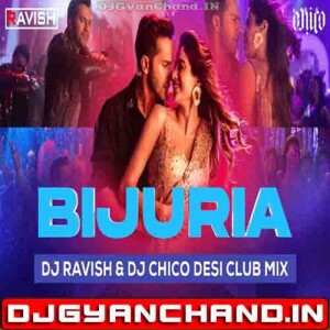 Bijuria Desi Club Mix Sunny Sanskari Ki Tulsi Kumari Sonu Nigam - DJ Ravish x DJ Chico